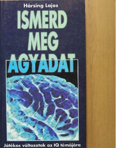 H�rsing Lajos - Ismerd meg agyadat (J�T�KOS V�LTOZATOK AZ IQ T�M�J�RA)