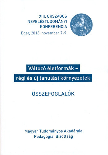 XIII. Országos Neveléstudományi Konferencia - Változó életformák- régi és új tanulási környezetek