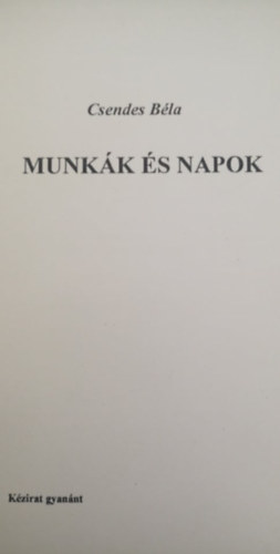 Csendes Béla - Munkák és napok