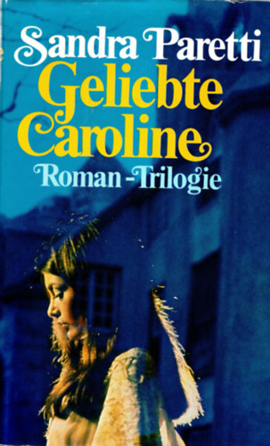 Sandra Paretti - Gelibte Caroline ( nmet trilgia )