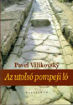 Pavel Vilikovsky - Az utols� pompeji l�