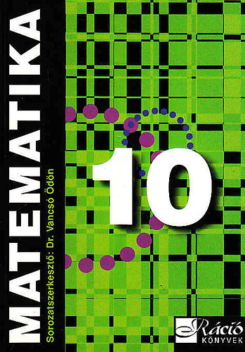Dr. Vancs dn szerk. - Matematika 10. osztlyosok szmra