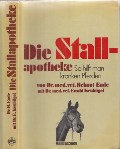 Dr. med. vet. Helmut Ende - Die Stallapotheke - So hilft man kranken Pferden