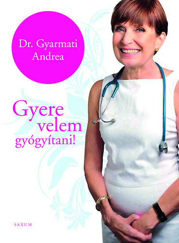 Dr. Gyarmati Andrea - Gyere velem gy�gy�tani!