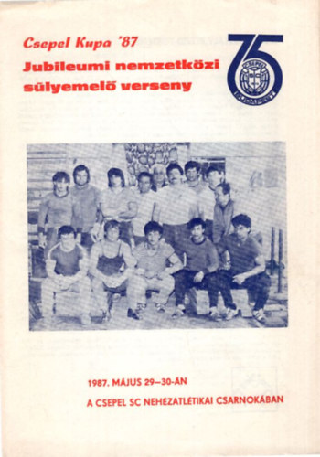 Csepel Kupa '87 Jubileumi nemzetkzi slyemel verseny 1987. mjus 29-30-n a Csepel SC nehzatltikai csarnokban