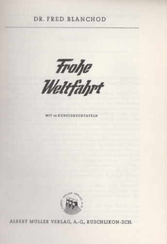 Dr. Fred Blanchod - Frohe Weltfahrt