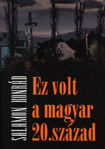 Salamon Konrd - Ez volt a magyar 20. szzad