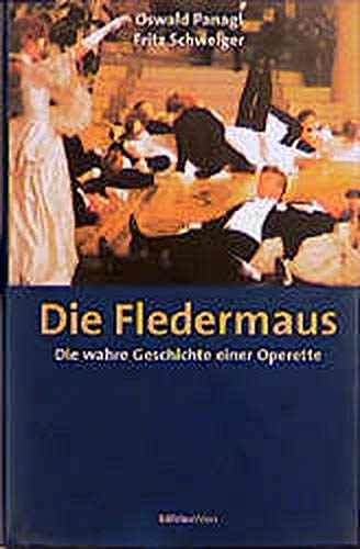 Fritz Schweiger Oswald Panagl - Die Fledermaus - Die wahre Geschichte einer Operette