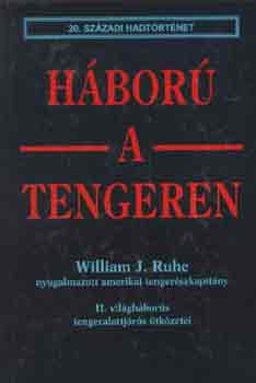 William J. Ruhe - H�bor� a tengeren (20. sz�zadi hadt�rt�net)