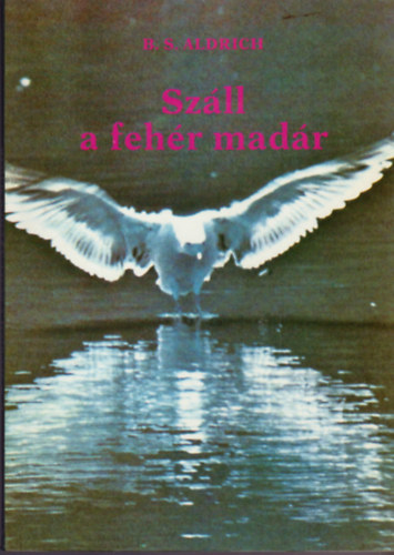 B. S. Aldrich - Szll a fehr madr