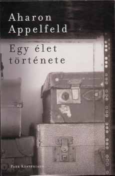 Aharon Appelfeld - Egy élet története