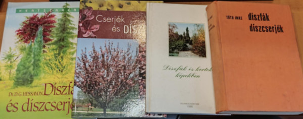 Dr. Schmidt Gbor, Boros Anik, Illys Csaba, Dr.D.G. Hessayon Tth Imre - 4 db dszfk s dszcserjk + Dszfk, dszcserjk + Dszfk s kertek kpekben + Cserjk s dszfk