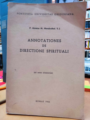 P. Aloisius M. Mendiz�bal S. J. - Annotationes de Directione Spirituali (ad usum alumnorum)(Pontificia Universitas Gregoriana)