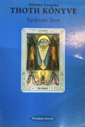 Aleister Crowley - Thoth könyve - Egyiptomi tarot