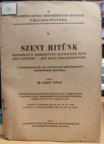 M. Nagy Ott - Szent hitnk reformtus keresztny egyhzunk hite. (Mit hisznk? - Mit kell cselekednnk?) (A Transylvaniai Reformtus Egyhz vallsknyvei X.)