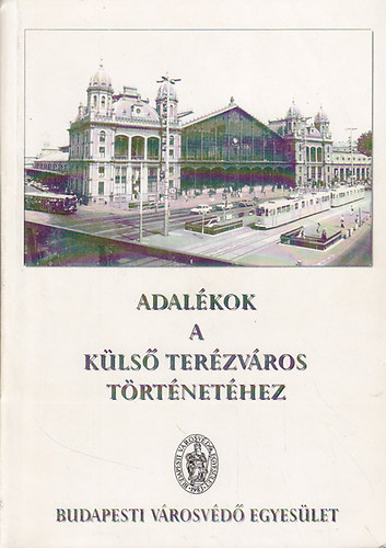V�gv�ry Annam�ria  (szerk.) - Adal�kok a K�ls� Ter�zv�ros t�rt�net�hez