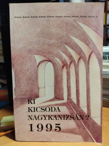 Rikli Ferenc  (f�szerk.) - Ki kicsoda Nagykanizs�n? 1995