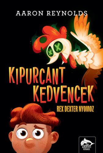 Aaron Reynolds - Kipurcant kedvencek - Rex Dexter nyomoz