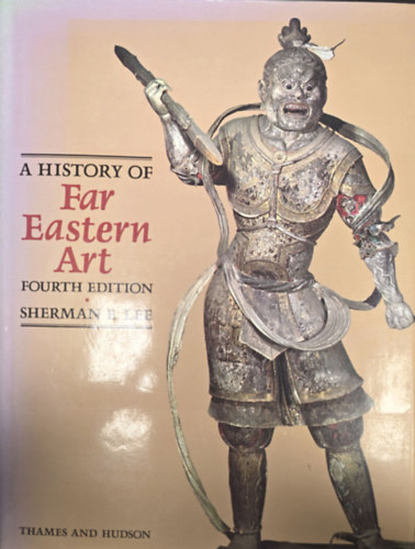 Sherman E. Lee - The History of Far Eastern Art