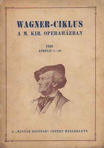 Wagner-ciklus a M. Kir. Operahzban 1926 prilis 1-20.