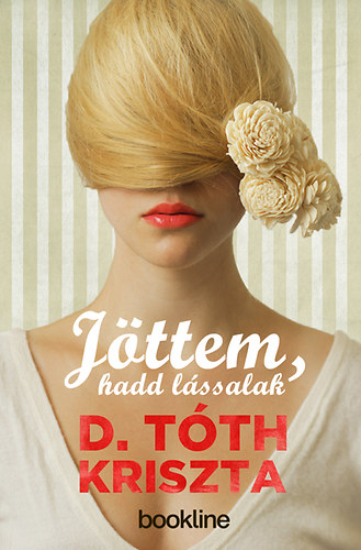D. Tóth Kriszta - Jöttem, hadd lássalak