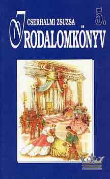 Cserhalmi Zsuzsa - Irodalomkönyv 5.