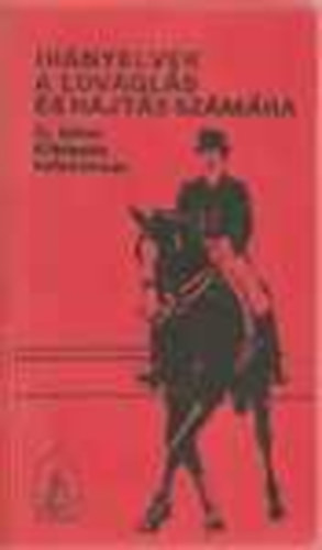 Dr. Hecker Walter szerk. - Ir�nyelvek a lovagl�s �s a hajt�s sz�m�ra II. k�tet