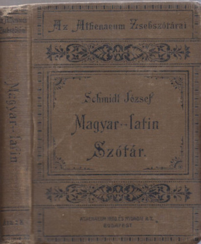 Schmidt J�zsef - Magyar-Latin Sz�t�r A K�z�piskol�k Sz�m�ra II.