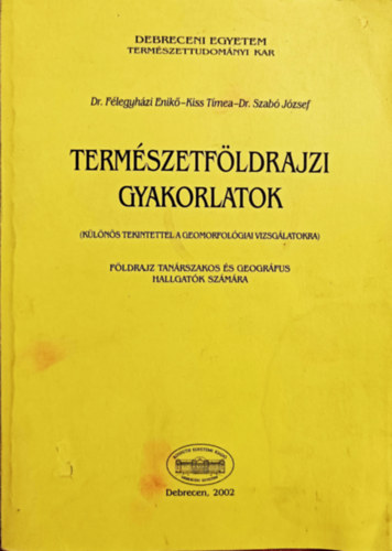 Dr. Flegyhzi Enik - Kiss Tmea - Dr. Szab Ferenc - Termszetfldrajzi gyakorlatok