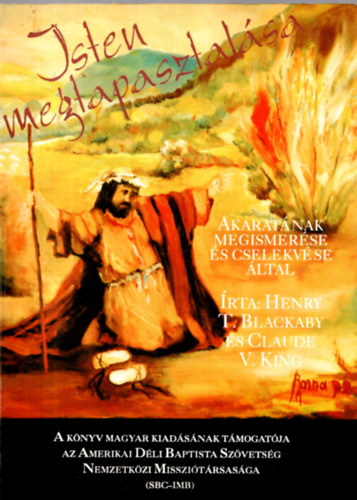 Henry T. Blackaby - Claude V. King - Isten megtapasztal�sa (Akarat�nak megismer�se �s cselekv�se �ltal)