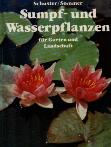 Schuster/Sommer - Sumpf - und Wasserpflanzen fr Garten und Landschaft.