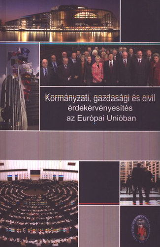 Bayer J�zsef; K�gler �d�m  (szerk.) - Korm�nyzati, gazdas�gi �s civil �rdek�rv�nyes�t�s az Eur�pai Uni�ban