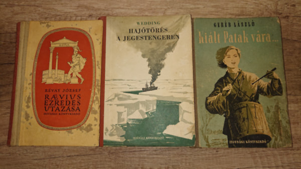 R�vay J�zsef, Alex Wedding, Ger�b L�szl� - 3 klasszikus ifj�s�gi reg�ny az 1950-es �vekb�l: Raevius �vezredes utaz�sa, Haj�t�r�s a Jegestengeren, Ki�lt Patak v�ra...