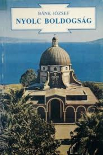 B�nk J�zsef - Nyolc boldogs�g