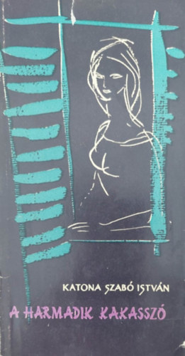 Katona Szab� Istv�n - A harmadik kakassz�