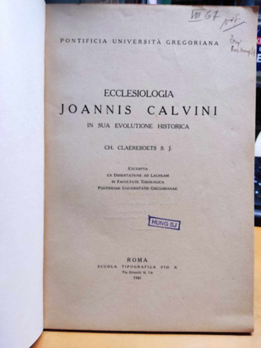 Ch. Claereboets S. J. Rvsz Imre - Ecclesiologia Joannis Calvini in sua evolutione Historica + I. Klvin legels magyar tmadja Draskovich Gyrgy s confutatioja/II. Bucer Mrton s a magyar reformci