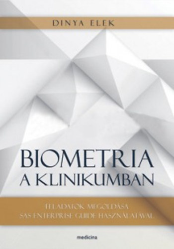 Dinya Elek - Biometria a klinikumban - Feladatok megold�sa SAS Enterprise Guide haszn�lat�val
