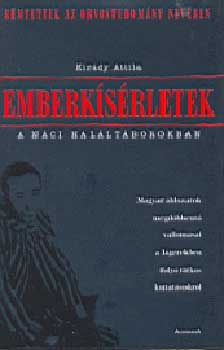 Kir�dy Attila - Emberk�s�rletek a n�ci hal�lt�borokban