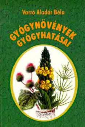 Varró Aladár Béla - Gyógynövények gyógyhatásai