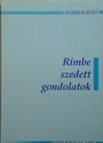 Harmos Jenő - Rímbe szedett gondolatok