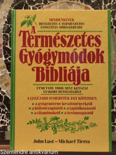 Lust, John-Tierra, Michael - A termszetes gygymdok biblija-FORDT Ortmann-n Ajkai Adrienne (Sajt kppel)