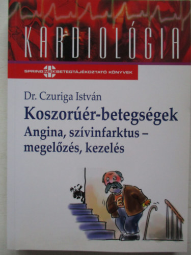 Dr. Czuriga Istvn - Koszorr-betegsgek - Angina, szvinfarktus - megelzs, kezels