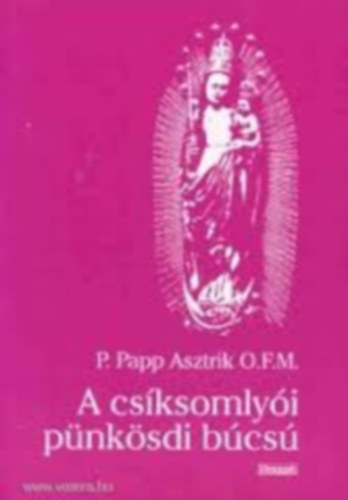 P. Papp Asztrik O.F.M. - A csksomlyi pnksdi bcs