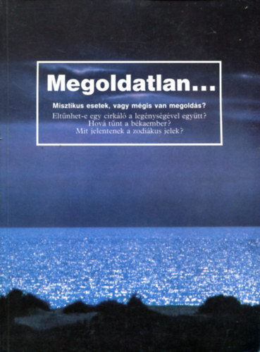 Panem Kft. - MEGOLDATLAN...MISZTIKUS ESETEK, VAGY MÉGIS VAN MEGOLDÁS?