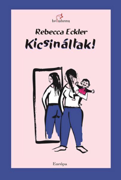 Rebecca Eckler - Kicsinltak! - let egy vakarcs dikttorral