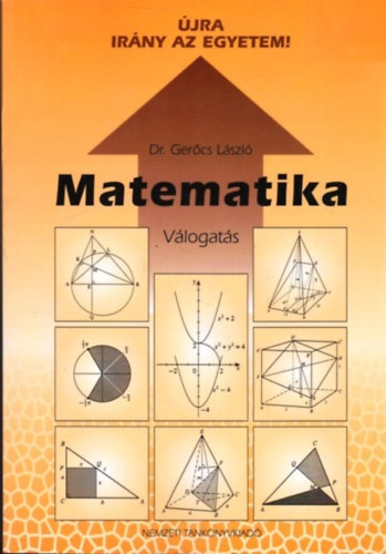 Dr. Gerőcs László - Matematika - Válogatás (Újra irány az egyetem!)