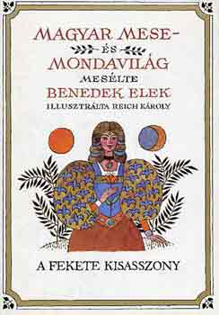 Benedek Elek - Magyar mese s mondavilg (A fekete kisasszony)