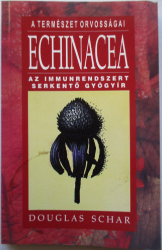 Douglas Schar - Echinacea - Az immunrendszert serkentő gyógyír