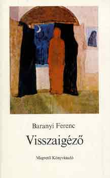 Baranyi Ferenc - Visszaigz