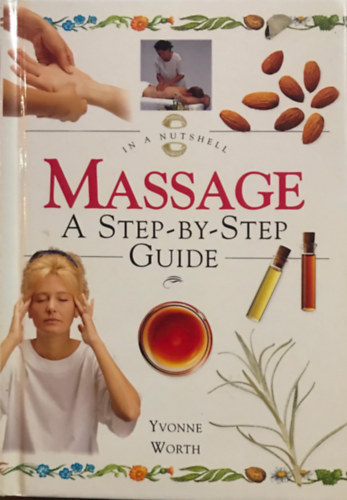 Yvonne Worth - Massage: A Step-By-Step Guide
